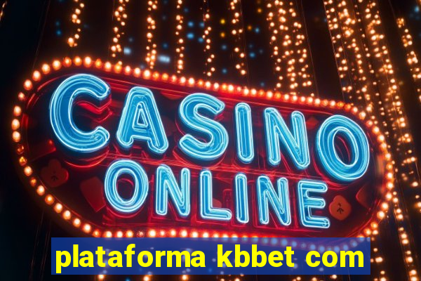 plataforma kbbet com